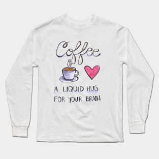 Coffe lover latte hug funny print Long Sleeve T-Shirt